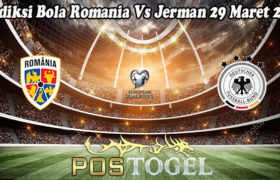 Prediksi Bola Romania Vs Jerman 29 Maret 2021