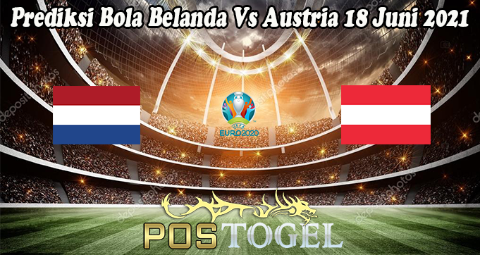 Prediksi Bola Belanda Vs Austria 18 Juni 2021