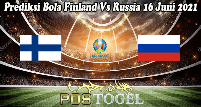 Prediksi Bola Finland Vs Russia 16 Juni 2021