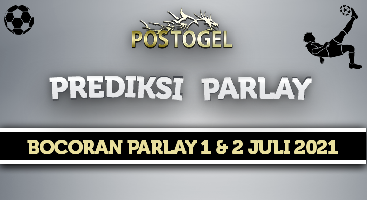 Prediksi Parlay Jitu 1 dan 2 Juli 2021