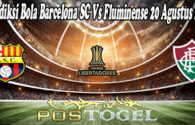 Prediksi Bola Barcelona SC Vs Fluminense 20 Agustus 2021