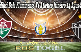 Prediksi Bola Fluminense Vs Atletico Mineiro 24 Agus 2021