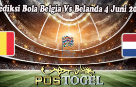 Prediksi Bola Belgia Vs Belanda 4 Juni 2022