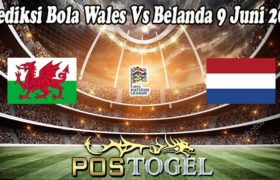 Prediksi Bola Wales Vs Belanda 9 Juni 2022