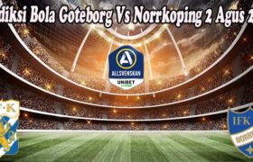 Prediksi Bola Goteborg Vs Norrkoping 2 Agus 2022