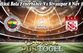 Prediksi Bola Fenerbahce Vs Sivasspor 8 Nov 2022