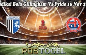 Prediksi Bola Gillingham Vs Fylde 16 Nov 2022