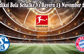 Prediksi Bola Schalke Vs Bayern 13 November 2022