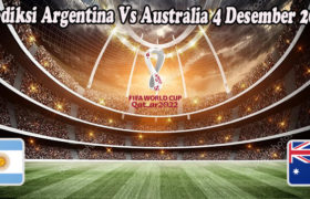 Prediksi Argentina Vs Australia 4 Desember 2022