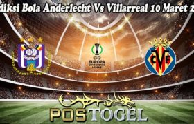 Prediksi Bola Anderlecht Vs Villarreal 10 Maret 2023