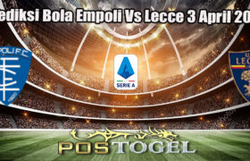 Prediksi Bola Empoli Vs Lecce 3 April 2023