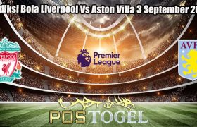 Prediksi Bola Liverpool Vs Aston Villa 3 September 2023