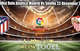 Prediksi Bola Atletico Madrid Vs Sevilla 23 Desember 2023