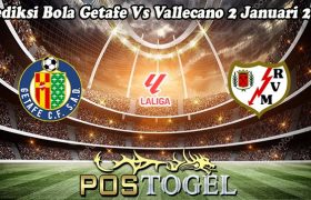 Prediksi Bola Getafe Vs Vallecano 2 Januari 2024