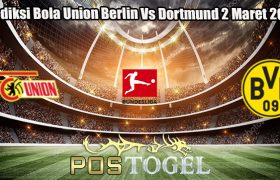 Prediksi Bola Union Berlin Vs Dortmund 2 Maret 2024