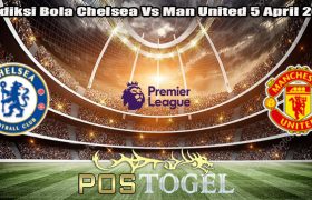 Prediksi Bola Chelsea Vs Man United 5 April 2024