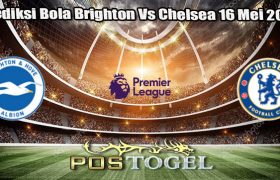 Prediksi Bola Brighton Vs Chelsea 16 Mei 2024