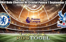 Prediksi Bola Chelsea Vs Crystal Palace 1 September 2024