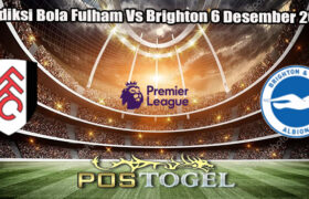 Prediksi Bola Fulham Vs Brighton 6 Desember 2024