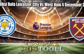 Prediksi Bola Leicester City Vs West Ham 4 Desember 2024