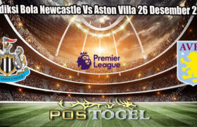 Prediksi Bola Newcastle Vs Aston Villa 26 Desember 2024