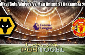 Prediksi Bola Wolves Vs Man United 27 Desember 2024