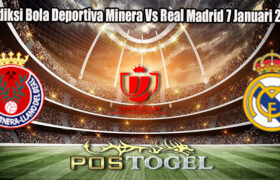 Prediksi Bola Deportiva Minera Vs Real Madrid 7 Januari 2025