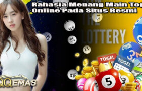 Rahasia Menang Main Togel Online Pada Situs Resmi